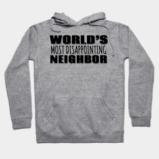 World's Most Disappointing Neighbor Hoodie